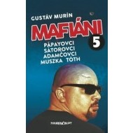 Mafiáni 5: Pápayovci, Sátorovci, Adamčovci, Muszka, Tóth - cena, srovnání