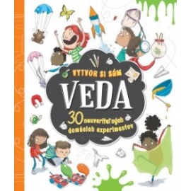 Veda - vytvor si sám 30 neuveriteľných domácich experimentov