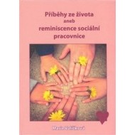 Příběhy ze života aneb reminiscence sociální pracovnice - cena, srovnání