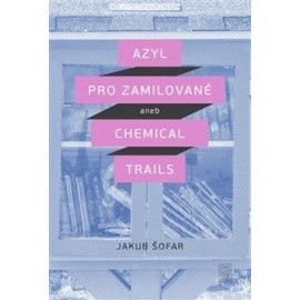 Azyl pro zamilované aneb Chemical Trails