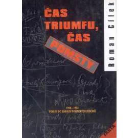 Čas triumfu, čas pomsty - Pohled do zákulisí politických zločinů 1948-1952