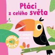 Ptáci z celého světa - Zvuková knížka - cena, srovnání