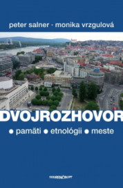 Dvojrozhovor - O pamäti, etnológii a meste