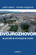 Dvojrozhovor - O pamäti, etnológii a meste - cena, srovnání