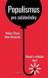 Populismus pro začátečníky: Návod k ovládání davů