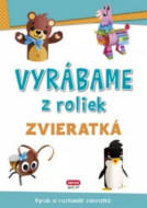 Vyrábame z roliek: zvieratká - cena, srovnání