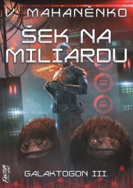 Šek na miliardu (Galaktogon III.)