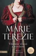 Marie Terezie: Všichni věrní a nevěrní - cena, srovnání