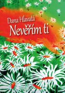 Nevěřím Ti - Dana Hlavatá - cena, srovnání