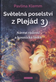 Světelná poselství z Plejád 3: Návrat radosti a kosmická láska