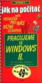 Jak na počítač - Pracujeme ve Windows II