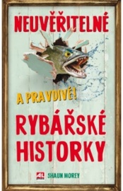 Neuvěřitelné a pravdivé rybařské historky