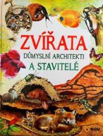 Zvířata - Důmyslní architekti a stavitel