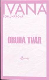 Druhá tvár - Popluhárová Ivana