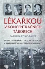 Lékařkou v koncentračních táborech