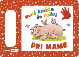 Pri mame - Malá knižka do rúčky