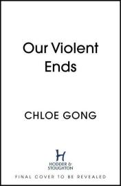 Our Violent Ends