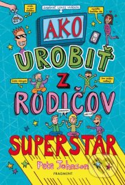 Ako urobiť z rodičov superstar