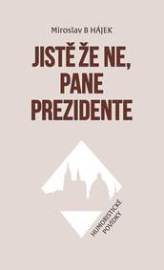 Jistě že ne, pane prezidente