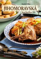 Jihomoravská kuchařka - Krásy jižní Moravy na talíři - cena, srovnání