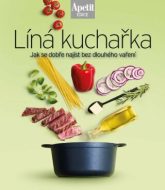 Líná kuchařka - Jak se dobře najíst bez dlouhého vaření - cena, srovnání