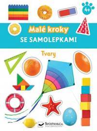 Tvary - Malé kroky se samolepkami 4+