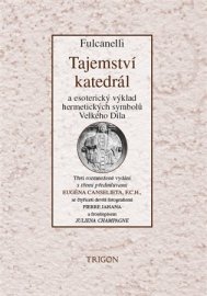 Tajemství katedrál a esoterický výklad hermetických symbolů Velkého Díla