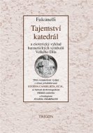 Tajemství katedrál a esoterický výklad hermetických symbolů Velkého Díla - cena, srovnání