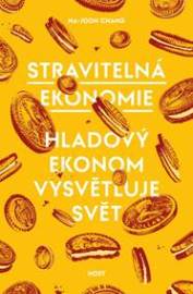 Stravitelná ekonomie - Hladový ekonom vysvětluje svět