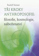 Tři kroky anthroposofie: filosofie, kosmologie, náboženství - cena, srovnání