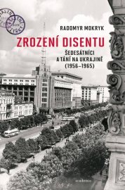 Zrození disentu: Šedesátníci a tání na Ukrajině