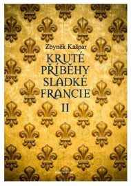 Kruté příběhy sladké Francie II: aneb co v průvodcích nenajdete