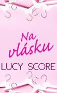 Na vlásku - Lucy Score - cena, srovnání