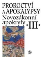 Proroctví a apokalypsy. Novozákonní apokryfy III. - cena, srovnání