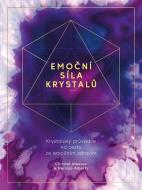 Emoční síla krystalů - Krystalový průvodce na cestu za emočním zdravím - cena, srovnání