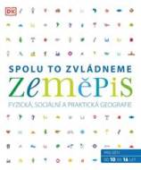 Zeměpis: Spolu to zvládneme - Fyzická, sociální a praktická geografie - cena, srovnání