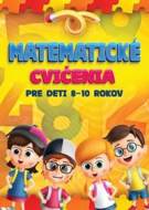 Matematické cvičenia pre deti 8-10 rokov - cena, srovnání