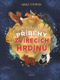 Neuvěřitelné příběhy zvířecích hrdinů