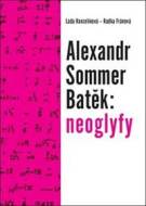 Alexandr Sommer Batěk: neoglyfy - cena, srovnání