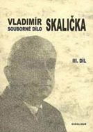 Souborné dílo Vladimíra Skaličky 3. Díl - cena, srovnání