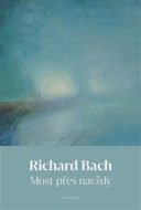 Most přes navždy - Richard Bach - cena, srovnání