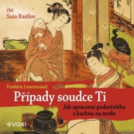 Případy soudce Ti. Jak zpracovat podezřelého a kachnu na medu - audiokniha