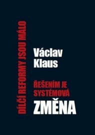 Dílčí reformy jsou málo - řešením je systémová změna