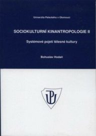 Sociokulturní kinantropologie II. - Systémové pojetí tělesné kultury