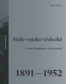 Stálé vojsko vědecké - Česká akademie věd a umění 1891-1952