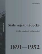 Stálé vojsko vědecké - Česká akademie věd a umění 1891-1952 - cena, srovnání