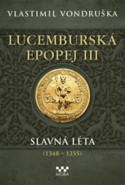 Lucemburská epopej III - Slavná léta (1348-1355)