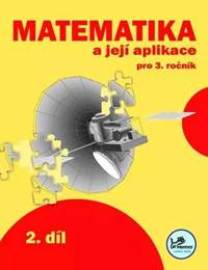 Matematika a její aplikace pro 3. ročník 2. díl