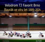 Velodrom TJ Favorit Brno - Baurák ve víru let 1889-2024 - cena, srovnání