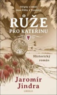 Růže pro Kateřinu - Střípky z mládí Jana Žižky z Trocnova - cena, srovnání